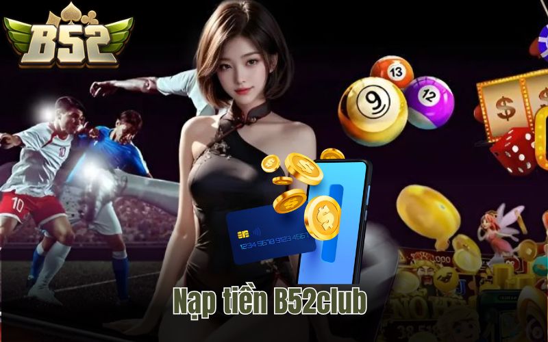 nap tien b52club